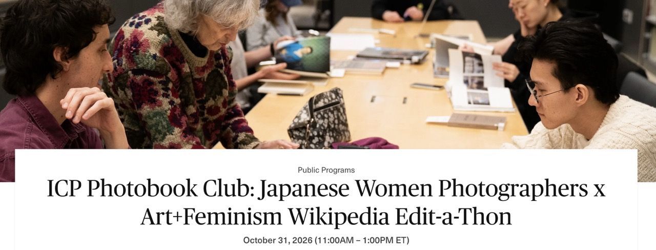 ICP Photobook Club: Japanese Women Photographers x Art+Feminism Wikipedia Edit-a-Thon