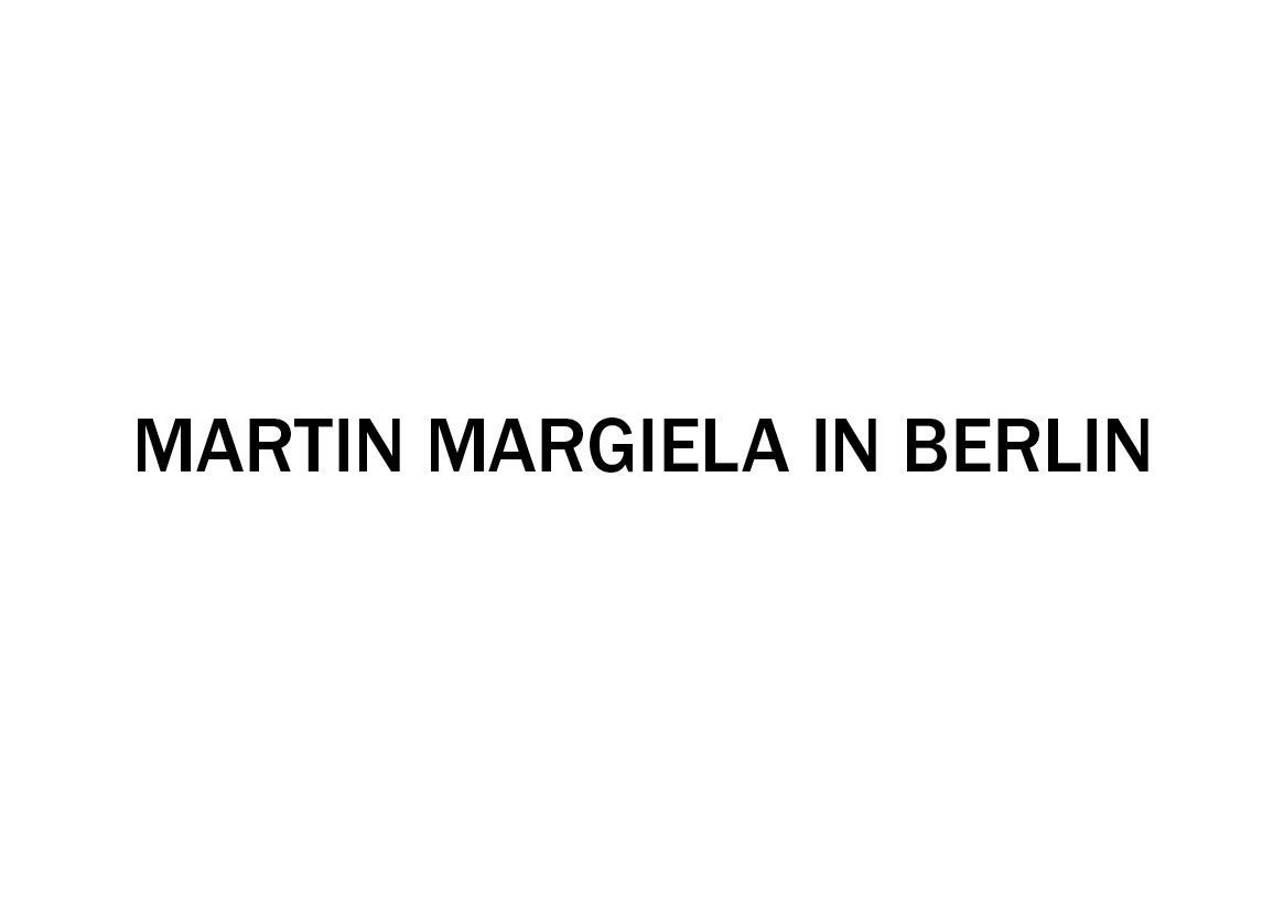 Martin Margiela: Martin Margiela in Berlin