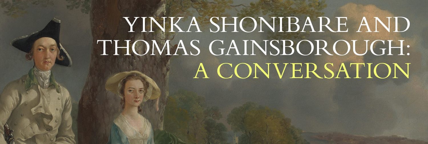 Yinka Shonibare and Thomas Gainsborough: A Conversation